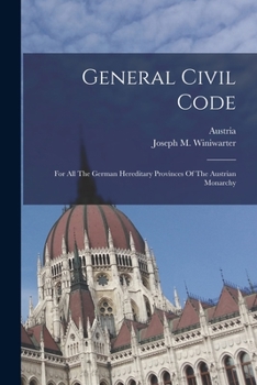 Paperback General Civil Code: For All The German Hereditary Provinces Of The Austrian Monarchy Book