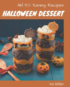 Paperback Ah! 50 Yummy Halloween Dessert Recipes: A Yummy Halloween Dessert Cookbook from the Heart! Book