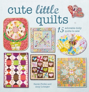 Paperback Cute Little Quilts: 15 Adorable Dolly Quilts to Sew Book