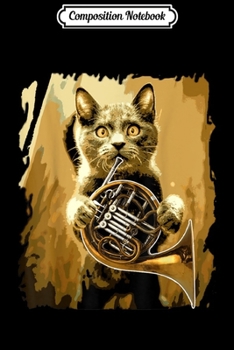 Composition Notebook: French Horn funny gift Best French Horn Player funny cat  Journal/Notebook Blank Lined Ruled 6x9 100 Pages
