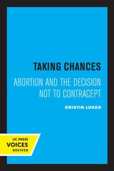 Paperback Taking Chances: Abortion and the Decision Not to Contracept Book