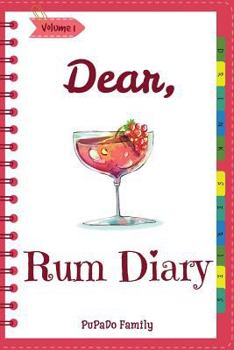 Paperback Dear, Rum Diary: Make An Awesome Month With 31 Best Rum Recipes! (Rum Recipe Book, Cooking Rum, Rum Cocktail Book, Best Cocktail Book, Book