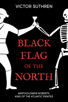 Paperback Black Flag of the North: Bartholomew Roberts, King of the Atlantic Pirates Book
