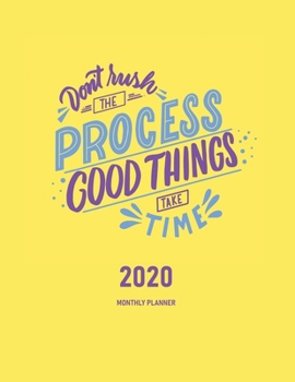 Paperback Don't Rush The Process Good Things Take Time 2020 Monthly Planner: Journal & Organizer - Month To View Planner With Goals, To-Do List & Birthday And E Book