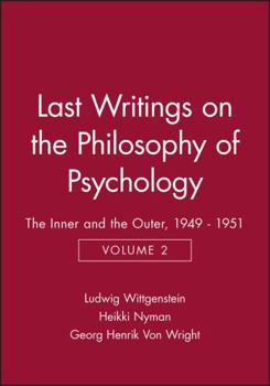 Paperback Last Writings on the Philosophy of Psychology: The Inner and the Outer, 1949 - 1951, Volume 2 Book