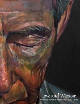 Paperback Love and Wisdom: Artwork by Jonathan Allan Farrell 2010 - 2022 Book