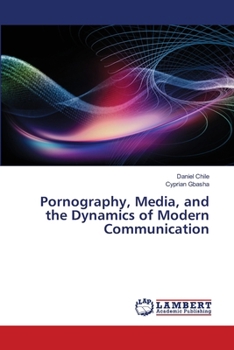 Pornography, Media, and the Dynamics of Modern Communication