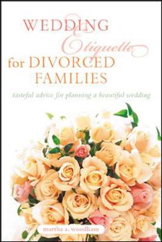 Paperback Wedding Etiquette for Divorced Families: Tasteful Advise for Planning a Beautiful Wedding Book