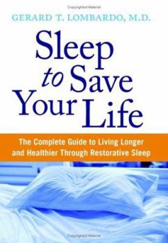 Hardcover Sleep to Save Your Life: The Complete Guide to Living Longer and Healthier Through Restorative Sleep Book