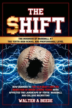 Paperback The Shift - The Business of Baseball at The Youth-High School and Professional Level Book