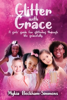 Paperback Glitter With Grace: A Girls' Guide for Glittering Through Life Gracefully Book