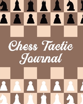 Paperback Chess Tactic Journal: Record Your Games, Moves, and Strategy - Chess Log - Key Positions Book