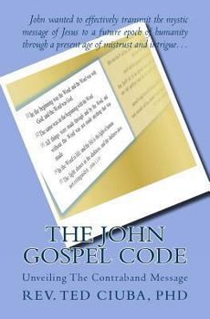 Paperback The John Gospel Code: Unveiling The Contraband Message Book