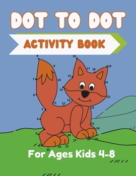 Paperback Dot To Dot Activity Book For Kids Ages 4-8: Fun Dot To Dot Puzzles Book