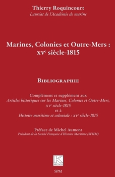 Marines, Colonies et Outre-Mers : XVe siècle-1815: Bibliographie (French Edition)