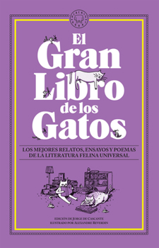 Paperback El Gran Libro de Los Gatos. Los Mejores Relatos, Ensayos Y Poemas de la Literatu Ra Felina Universal / The Great Book of Cats [Spanish] Book