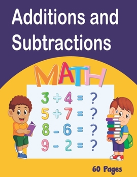 Paperback Additions and Subtractions: Mathematics workbook, 60 pages of games Learn Math while having fun from 4 years old, lower exercise, higher, fully co Book