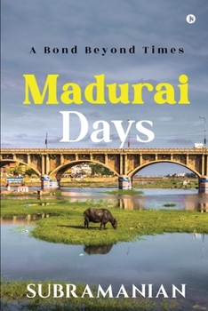 Paperback Madurai Days: A Bond Beyond Times Book