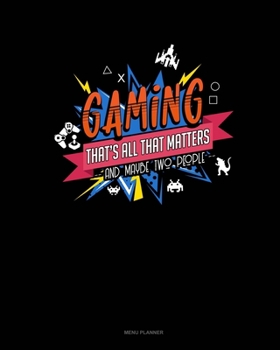 Paperback Gaming That's All That Matters And Maybe Two People: Menu Planner Book