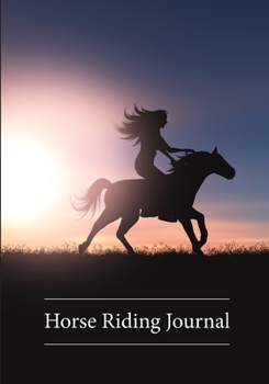 Horse Riding Journal: v9 Horse gifts for girls | Equestrian journal | Horseback Riding Lesson Record Log | 111 pages | 7"x10" paperback |  photo of a girl on horseback with sunset