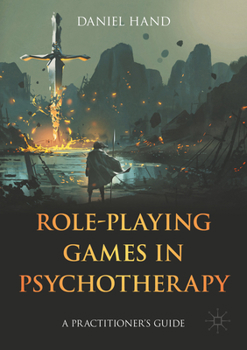 Paperback Role-Playing Games in Psychotherapy: A Practitioner's Guide Book