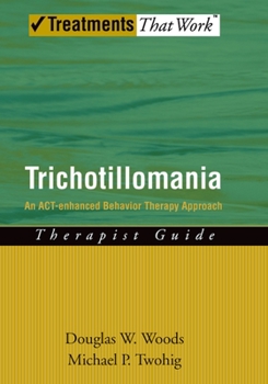 Paperback Trichotillomania: An Act-Enhanced Behavior Therapy Approach Therapist Guide Book