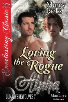 Loving the Rogue Alpha - Book #7 of the Luna Werewolves