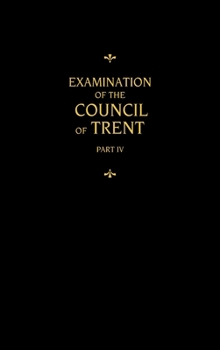 Hardcover Chemnitz's Works, Volume 4 (Examination of the Council of Trent IV) Book