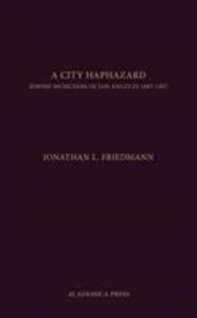 Hardcover A City Haphazard: Jewish Musicians in Los Angeles, 1887-1927 Book