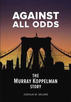 Paperback Against All Odds: The Murray Koppelman Story Book