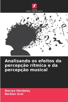 Paperback Analisando os efeitos da percepção rítmica e da percepção musical [Portuguese] Book