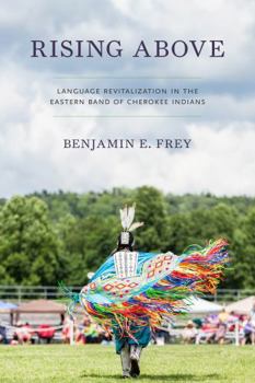 Hardcover Rising Above: Language Revitalization in the Eastern Band of Cherokee Indians Book