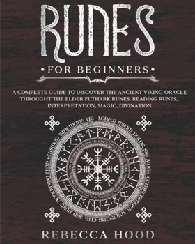 Paperback Runes for Beginners: A Complete Guide to Discover the Ancient Viking Oracle throught the Elder Futhark Runes. Reading Runes, Magic, Divination Book