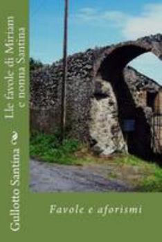 Paperback Lle favole di Miriam e nonna Santina: Favole e aforismi [Italian] Book