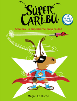 Hardcover Super Caribú Solo Hay Un Superhéroe En La Ciudad / Super Caribou: There Is Only One Superhero in Town [Spanish] Book