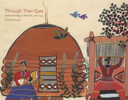 Paperback Through Their Eyes: Indian Painting in Santa Fe, 1918-1945 Book