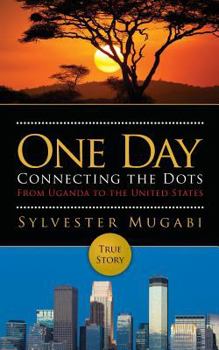 Paperback One Day: Connecting the Dots From Uganda to the United States Book