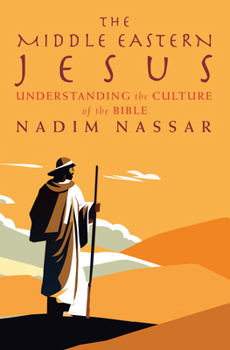 Paperback The Middle Eastern Jesus: Understanding the Culture of the Bible Book