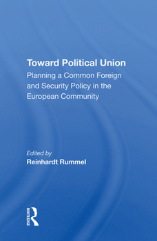 Hardcover Toward Political Union: Planning a Common Foreign and Security Policy in the European Community Book