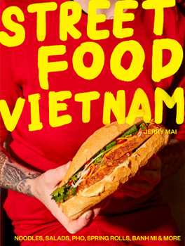 Hardcover Street Food Vietnam: Noodles, Salads, Pho, Spring Rolls, Banh Mi & More Book