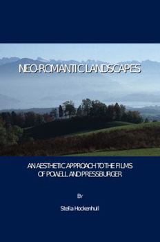 Hardcover Neo-Romantic Landscapes: An Aesthetic Approach to the Films of Powell and Pressburger Book