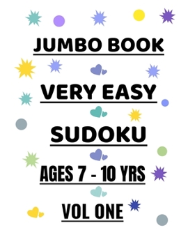 Paperback Jumbo Very Easy Sudoku Vol 1 Ages 7-10 Years: 300 Puzzles for Girls and Boys Ages 7-10 Years Book