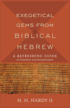 Paperback Exegetical Gems from Biblical Hebrew: A Refreshing Guide to Grammar and Interpretation Book