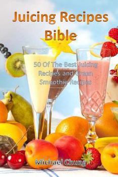 Paperback Juicing Recipes Bible: 50 of the Best Juicing Recipes and Green Smoothie Recipes Book