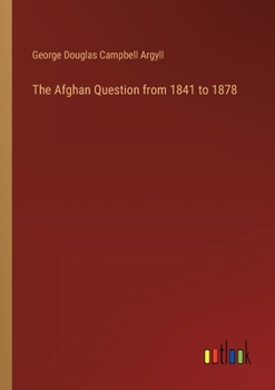 Paperback The Afghan Question from 1841 to 1878 Book