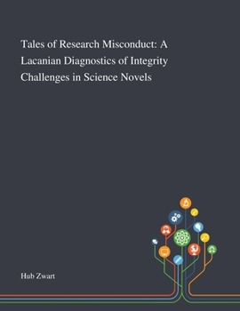 Paperback Tales of Research Misconduct: A Lacanian Diagnostics of Integrity Challenges in Science Novels Book