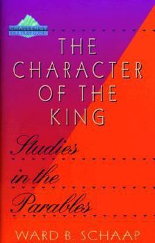 Paperback The Character of the King: Studies in the Parables Book