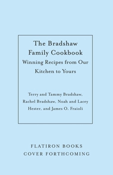 Hardcover The Bradshaw Family Cookbook: Winning Recipes from Our Kitchen to Yours Book