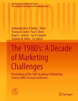 The 1980 S: A Decade of Marketing Challenges: Proceedings of the 1981 Academy of Marketing Science (Ams) Annual Conference