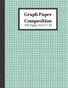 Paperback Graph Paper Composition 100 Pages /8.5?11 IN: Quad Ruled 4x 4, Grid Paper Notebooks for Students (Cool Notebooks) Book